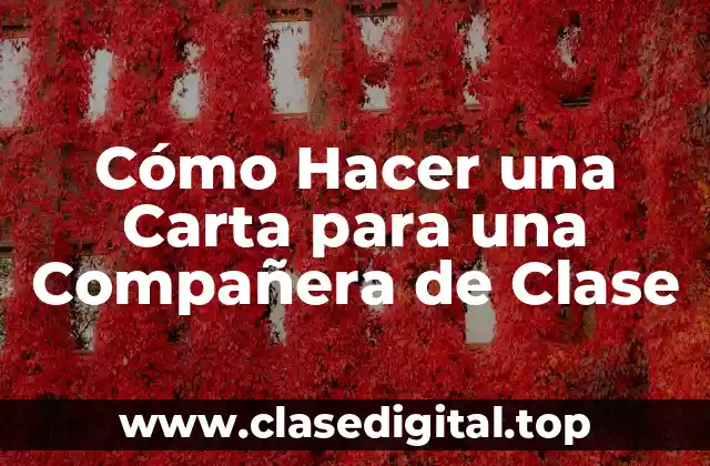 Cómo Hacer una Carta para una Compañera de Clase
