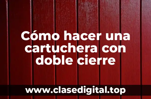 Cómo hacer una cartuchera con doble cierre