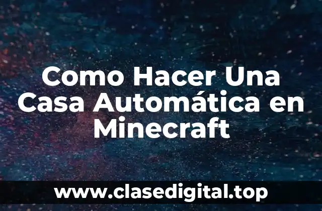 Como Hacer Una Casa Automática en Minecraft