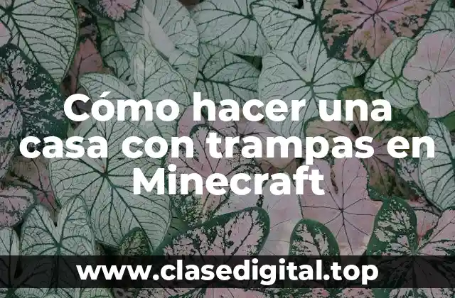 ¿Qué son las casas con trampas en Minecraft?