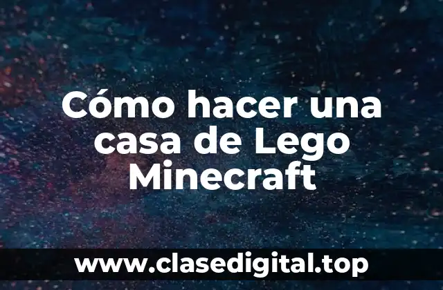 Cómo hacer una casa de Lego Minecraft