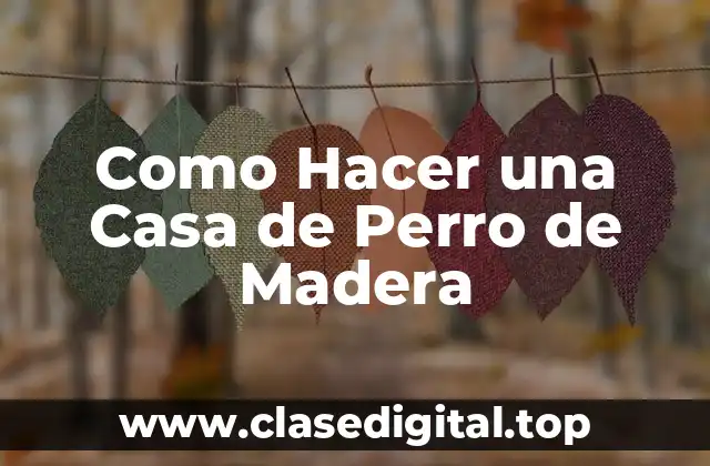 Como Hacer una Casa de Perro de Madera