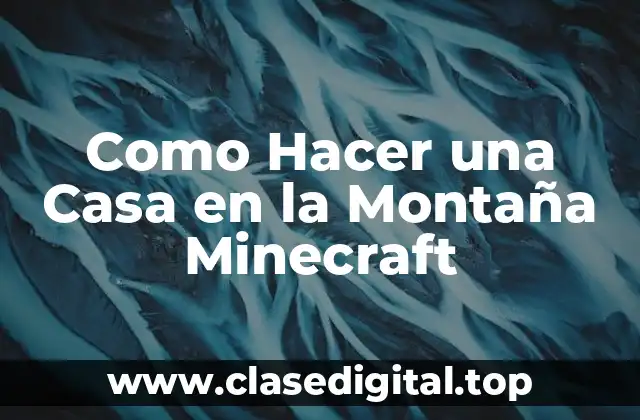 ¿Qué es una Casa en la Montaña de Minecraft?
