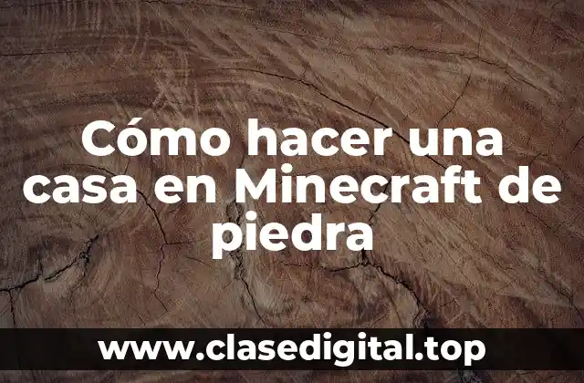 Cómo hacer una casa en Minecraft de piedra