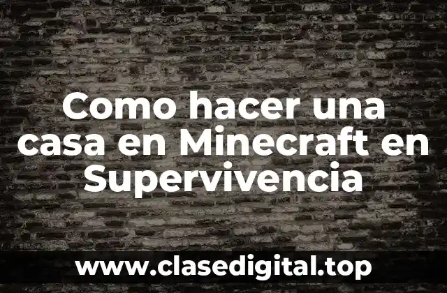 Como hacer una casa en Minecraft en Supervivencia