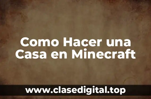 ¿Qué es una Casa en Minecraft?