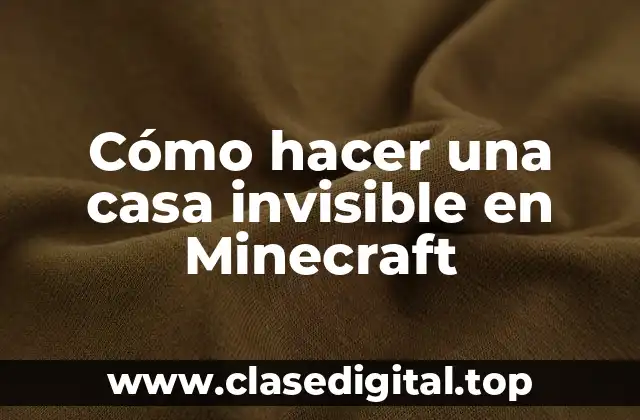 Cómo hacer una casa invisible en Minecraft