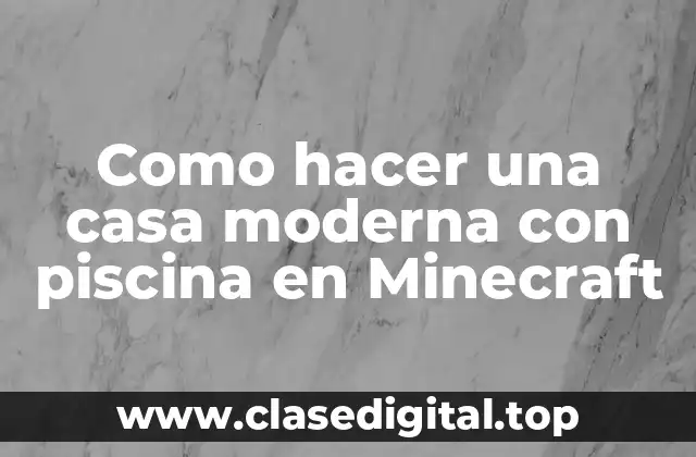 Como hacer una casa moderna con piscina en Minecraft