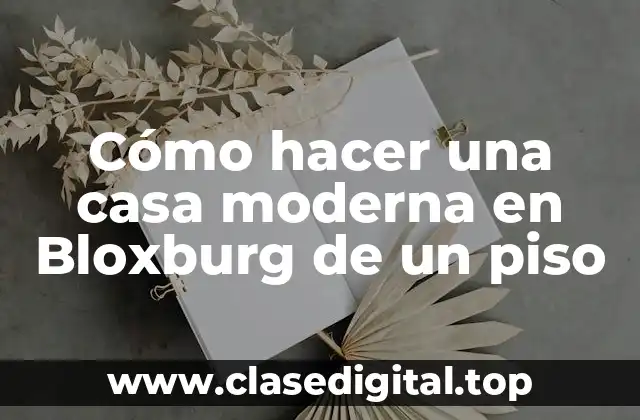 Cómo hacer una casa moderna en Bloxburg de un piso