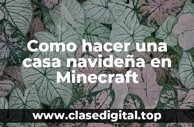 Como hacer una casa navideña en Minecraft