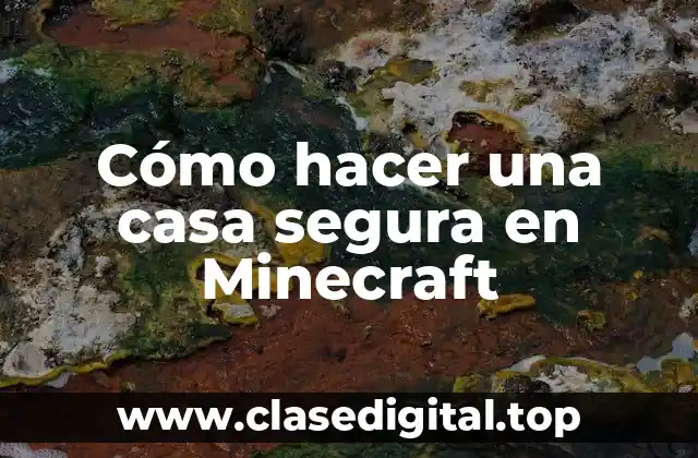 Cómo hacer una casa segura en Minecraft