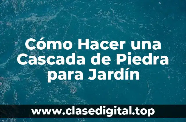 Cómo Hacer una Cascada de Piedra para Jardín
