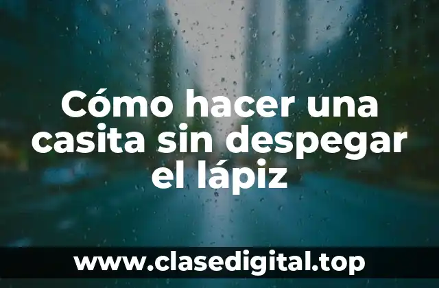 Cómo hacer una casita sin despegar el lápiz