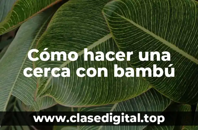 Cómo hacer una cerca con bambú