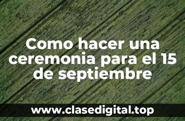 ¿Qué es el 15 de septiembre y por qué es importante?