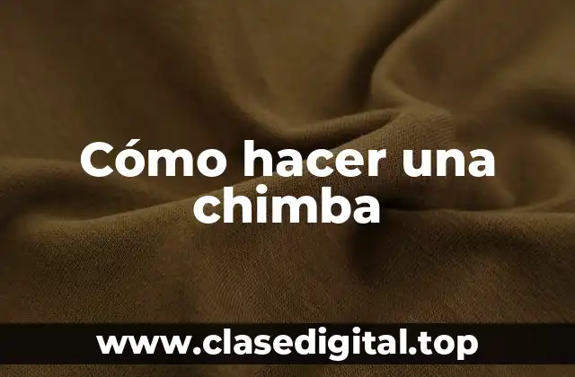 Cómo hacer una chimba