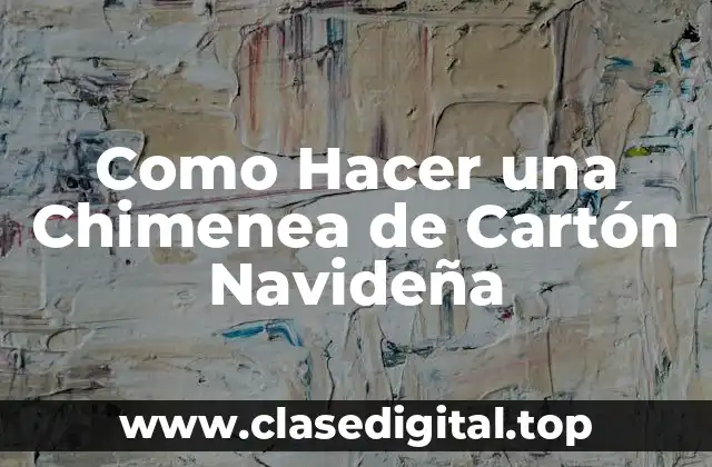 Como Hacer una Chimenea de Cartón Navideña