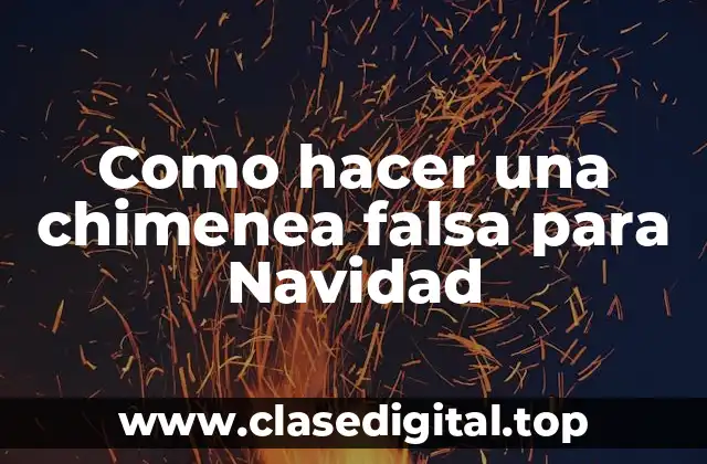 Como hacer una chimenea falsa para Navidad
