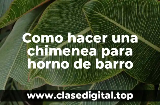 Como hacer una chimenea para horno de barro