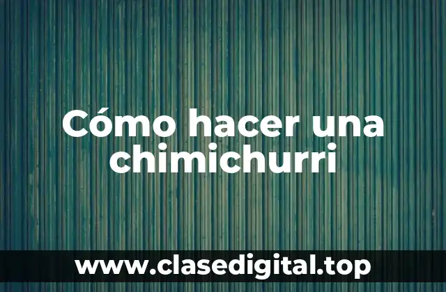 Cómo hacer una chimichurri