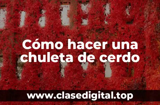 Cómo hacer una chuleta de cerdo