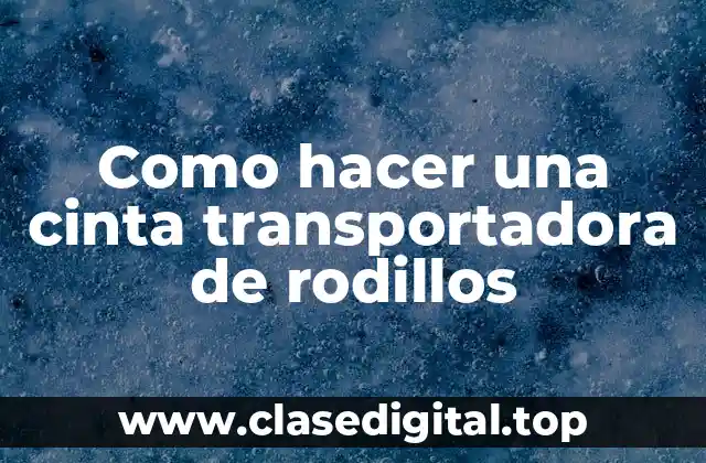 Cinta transportadora de rodillos