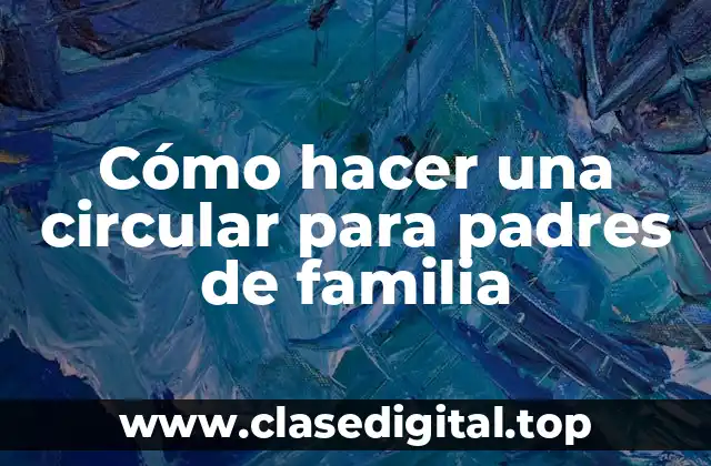 Cómo hacer una circular para padres de familia