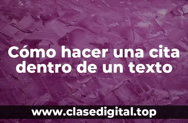 Cómo hacer una cita dentro de un texto
