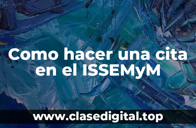 Como hacer una cita en el ISSEMyM
