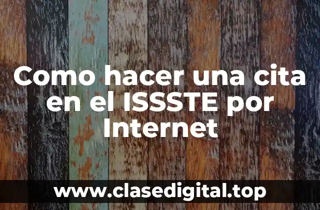 Como hacer una cita en el ISSSTE por Internet