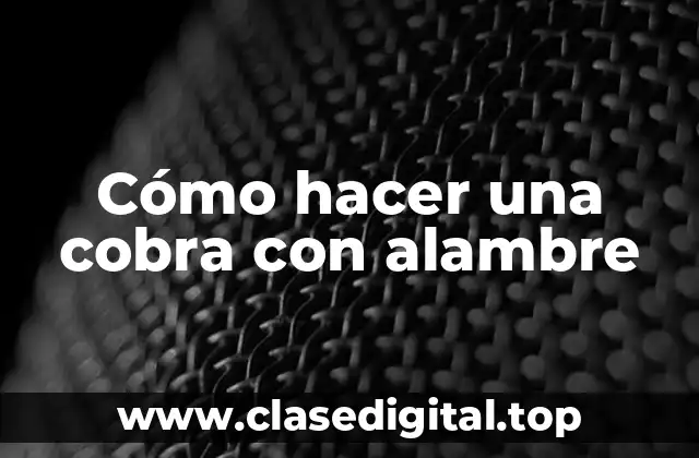 ¿Qué es una cobra con alambre y para qué sirve?
