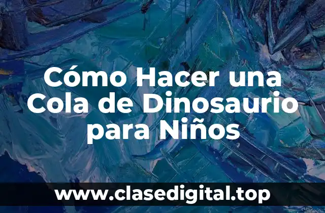 Cómo Hacer una Cola de Dinosaurio para Niños