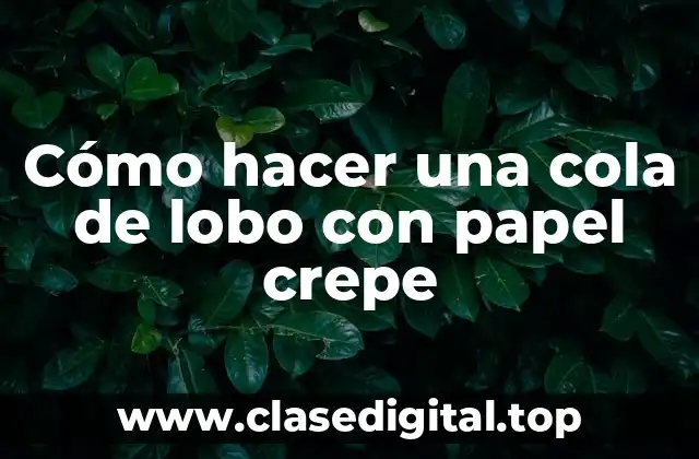 Cómo hacer una cola de lobo con papel crepe