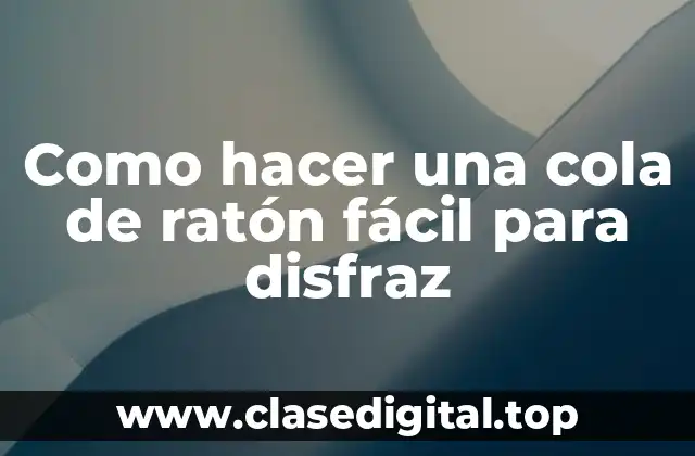 ¿Qué es una cola de ratón y para qué sirve en un disfraz?