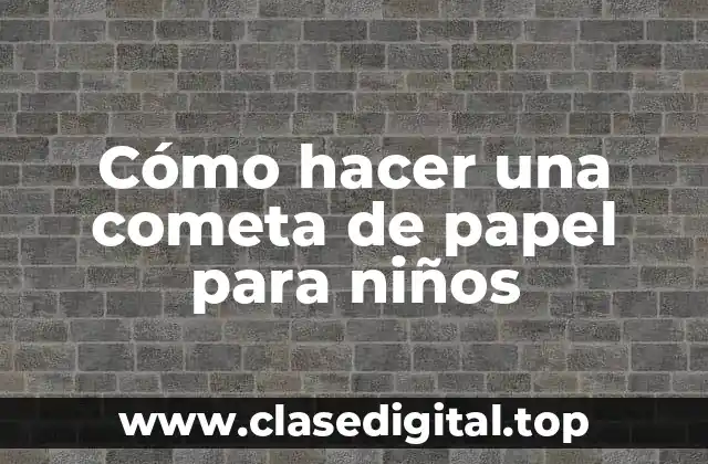 Cómo hacer una cometa de papel para niños
