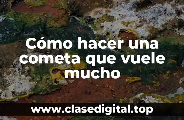 Cómo hacer una cometa que vuele mucho