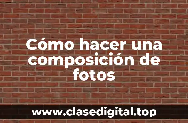 Cómo hacer una composición de fotos