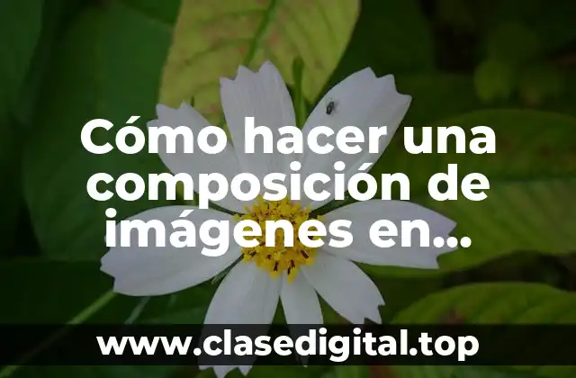 Cómo hacer una composición de imágenes en Photoshop
