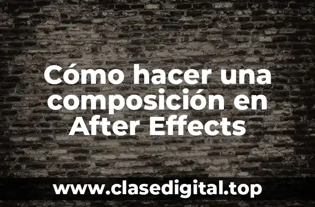 Cómo hacer una composición en After Effects