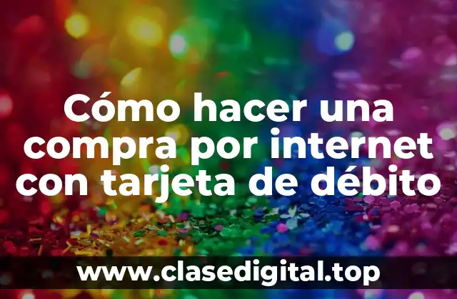 Cómo hacer una compra por internet con tarjeta de débito