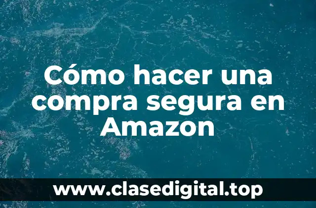 Cómo hacer una compra segura en Amazon