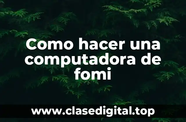 Como hacer una computadora de fomi