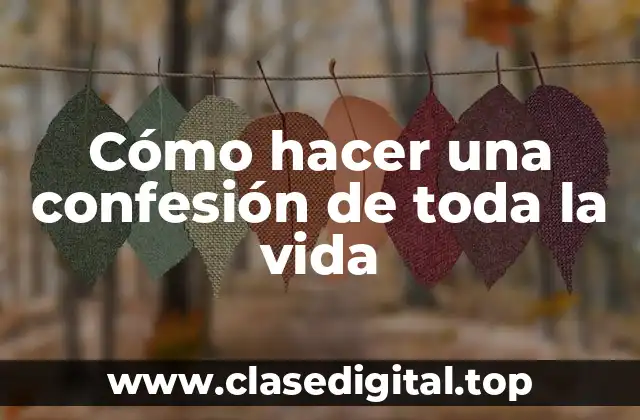 Cómo hacer una confesión de toda la vida