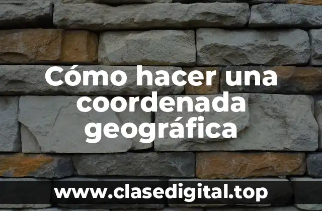 Cómo hacer una coordenada geográfica
