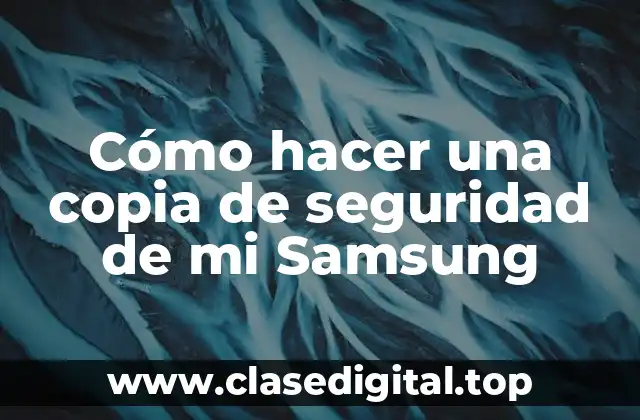 Cómo hacer una copia de seguridad de mi Samsung