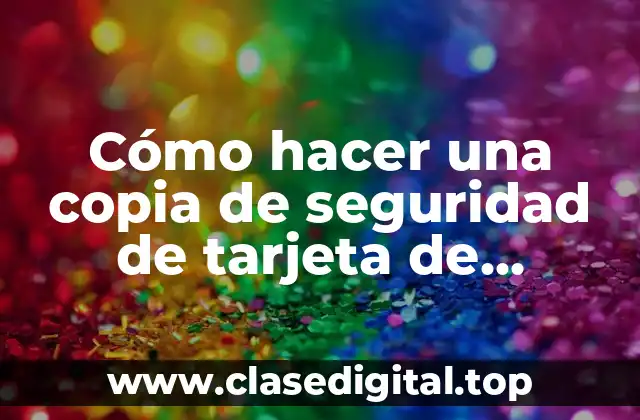 Cómo hacer una copia de seguridad de tarjeta de memoria