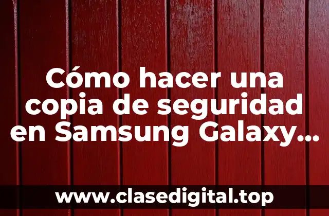 Cómo hacer una copia de seguridad en Samsung Galaxy S6