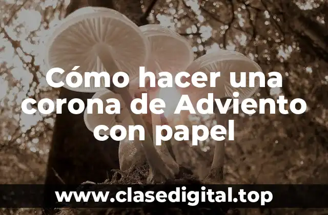 Cómo hacer una corona de Adviento con papel