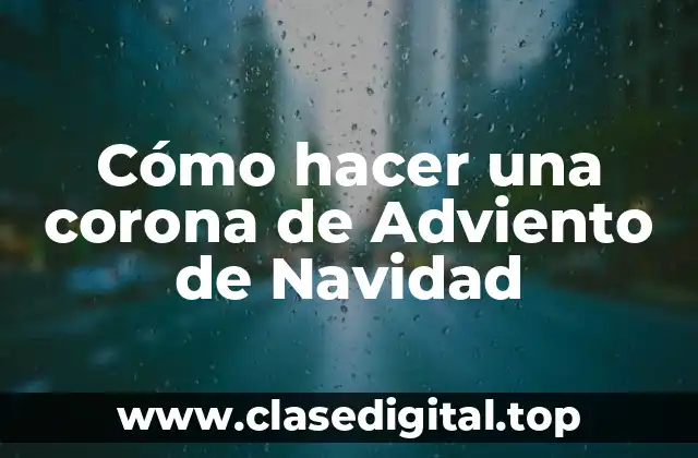 Cómo hacer una corona de Adviento de Navidad
