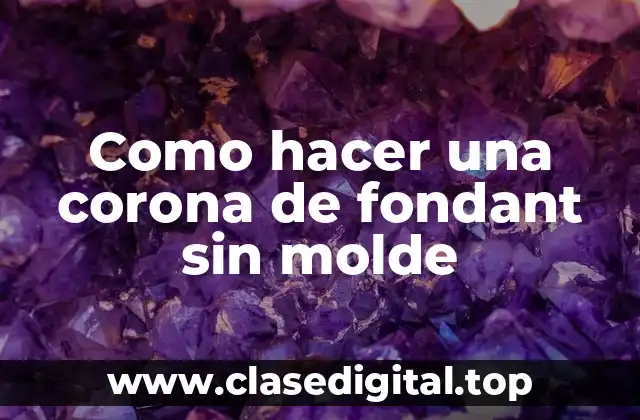 Como hacer una corona de fondant sin molde